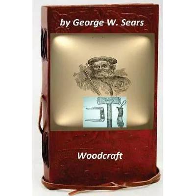 Woodcraft by George W. Sears (Original Version) | George W Sears