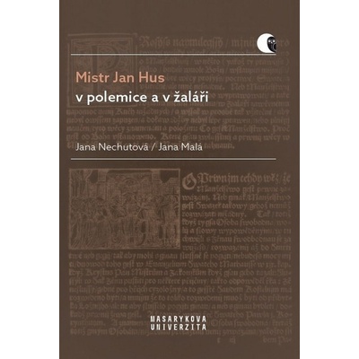 Mistr Jan Hus v polemice a v žaláři