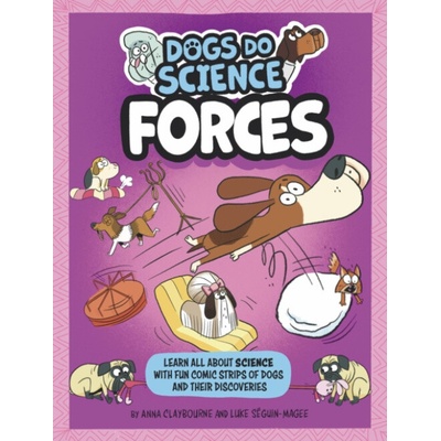 Dogs Do Science: Forces - Claybourne, Anna