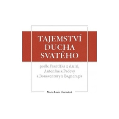 Cincialová Lucie Marta - Tajemství Ducha svatého podle Františka z Assisi
