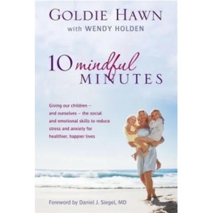 10 Mindful Minutes | Goldie Hawn, Wendy Holden (2012)