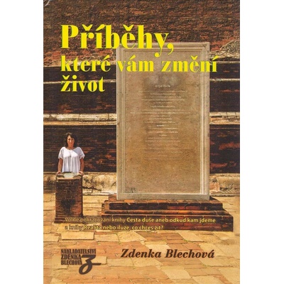 Příběhy, které vám změní život - Volné pokračování knihy Cesta duše aneb odkud kam jdeme - Blechová Zdenka