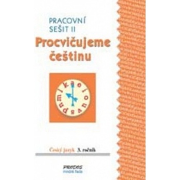 Procvičujeme češtinu pracovní sešit pro 3. ročník 2. díl Hana Mikulenková Radek Malý