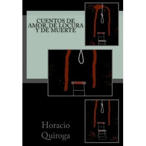 Cuentos de amor, de locura y de muerte | Horacio Quiroga (2016)