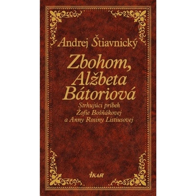 Zbohom, Alžbeta Bátoriová - Andrej Štiavnický