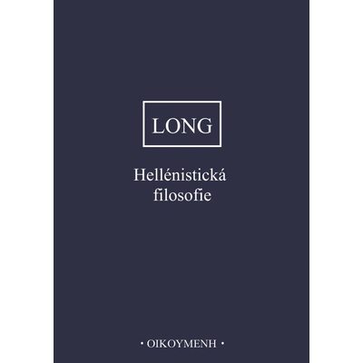 Hellénistická filosofie - Anthony Arthur Long