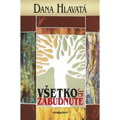 Všetko je zabudnuté Dana Hlavatá