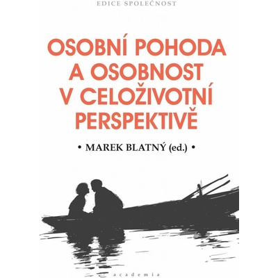Osobní pohoda a osobnost v celoživotní perspektivě - Marek Blatný