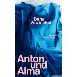 Anton und Alma | Dana Vowinckel (ISBN: 9783518432976)