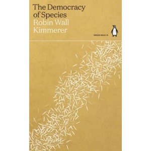 Democracy of Species | ROBIN WALL KIMMERER (ISBN: 9780141997049)
