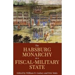 Habsburg Monarchy as a Fiscal-Military State (ISBN: 9780197267349)