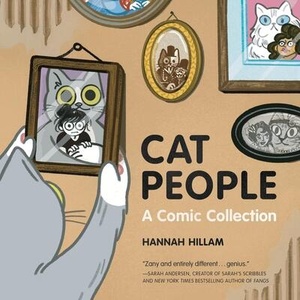CAT PEOPLE A COMIC COLLECTION | HILLAM HANNAH (ISBN: 9780762486083)