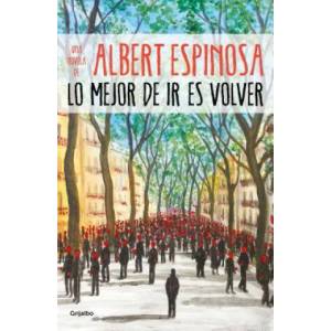 Lo mejor de ir es volver / The Best Part of Leaving is Returning | Albert Espinosa (ISBN: 9788425357633)