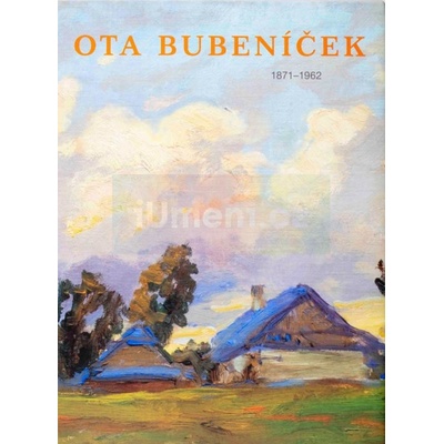 Ota Bubeníček 1871-1962 | BURGET, Eduard a Ondřej VÁŠA