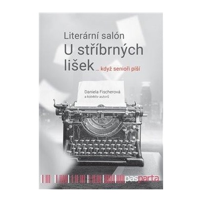 Literární salon U stříbrných lišek … když senioři píší - Fischerová Daniela