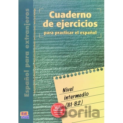 Cuaderno de ejercicios Intermedio B1-B2 - ANDIÓN HERRERO, Ma Antonieta, BENÍTEZ, Pedro, FERNÁNDEZ, Ma Carmen, MADRIGAL, Ma Jesús