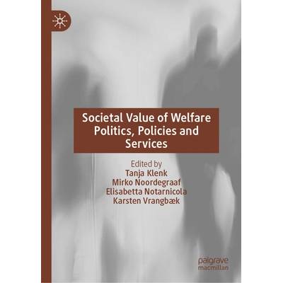 Societal Value of Welfare Politics, Policies and Services" - ""