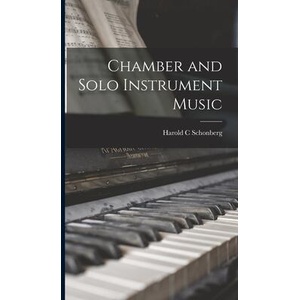 Chamber and Solo Instrument Music | Harold C. Schonberg (ISBN: 9781013663154)
