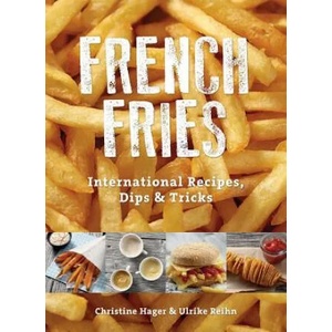 French Fries: International Recipes, Dips and Tricks | Ulrike Reihn (ISBN: 9780764349652)