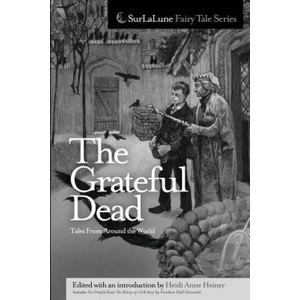 The Grateful Dead Tales From Around the World | Heidi Anne Heiner, Gordon Hall Gerould (ISBN: 9781453825235)