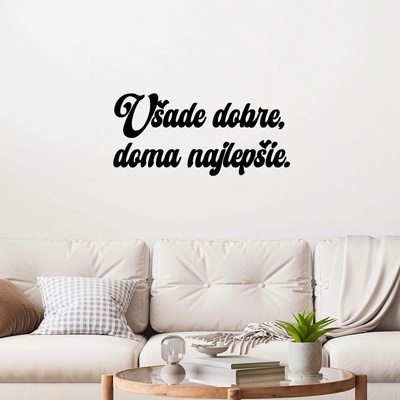 Drevený nápis na stenu - Všade dobre, doma najlepšie.