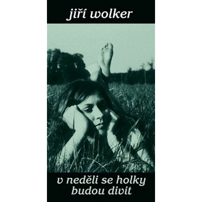 V neděli se holky budou divit - Jiří Wolker