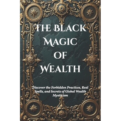 The Black Magic of Wealth