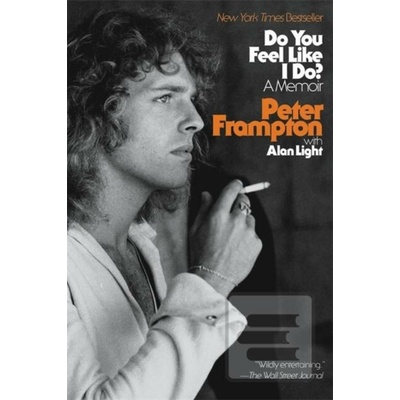 Do You Feel Like I Do? - Peter Frampton, Alan Light