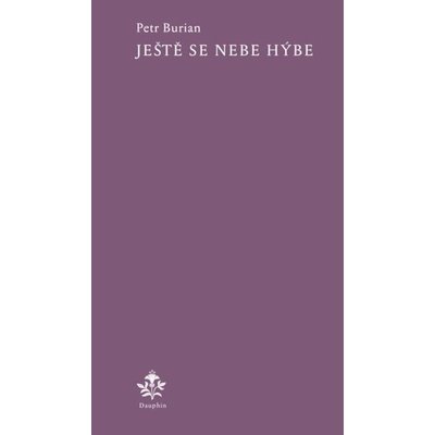 Ještě se nebe hýbe - Burian Petr
