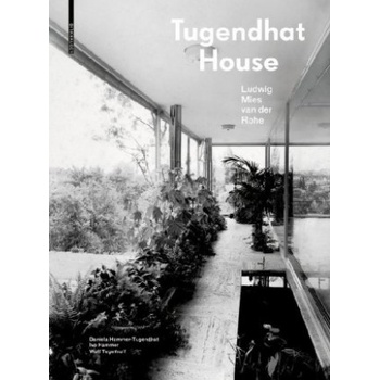 Tugendhat House. Ludwig Mies van der Rohe | Daniela Hammer-Tugendhat, Ivo Hammer, Wolf Tegethoff