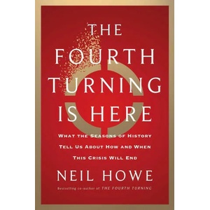 The Fourth Turning Is Here: What the Seasons of History Tell Us about How and When This Crisis Will End (ISBN: 9781982173739)