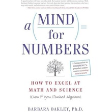 A Mind for Numbers: How to Excel at Math and Science (Even If You Flunked Algebra) - Oakley Barbara