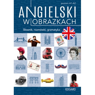 Angielski w obrazkach. Słówka, rozmówki, gramatyka. Poziom A1-A2 wyd. 2