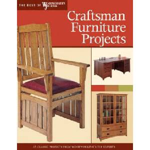 Craftsman Furniture Projects: Timeless Designs and Trusted Techniques from Woodworking's Top Experts | Woodworker's Journal (ISBN: 9781565233249)