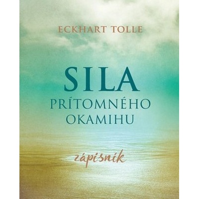 Sila prítomného okamihu - Eckahart Tolle