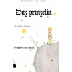 Daz prinzelîn. Der kleine Prinz, mittelhochdeutsche Sprache | Antoine de Saint-Exupéry, Helmut Birkhan (ISBN: 9783937467481)