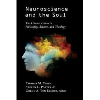 Neuroscience and the Soul | Thomas M. Crisp, Steven Porter, Gregg A. Ten Elshof