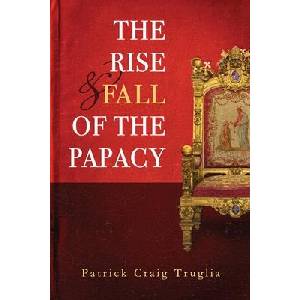 The Rise and Fall of the Papacy (ISBN: 9781639410323)
