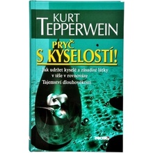 Pryč s kyselostí - Jak udržte kyselé a zásadité látky v těle v rovnováze - Tepperwein Kurt