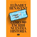 Suma, editorial COMO (NO) ESCRIBI NUESTRA HISTORIA | Elisabet Benavent