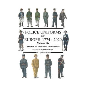 Police Uniforms of Europe 1774 - 2020 Volume Six | Ron Kidd (ISBN: 9781105459931)