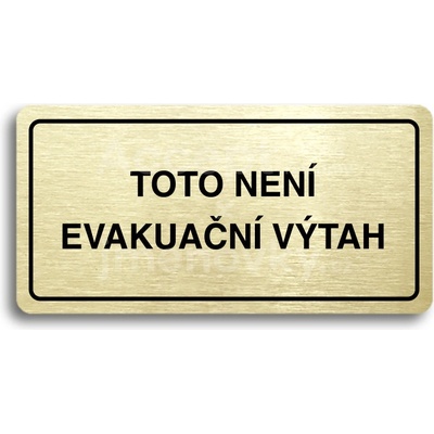 ACCEPT Piktogram TOTO NENÍ EVAKUAČNÍ VÝTAH II - zlatá tabulka - černý tisk