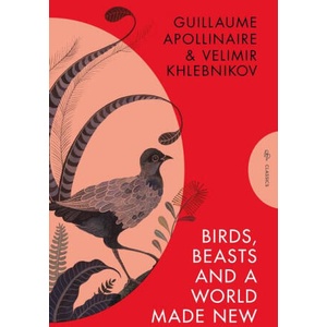 Birds, Beasts and a World Made New | Velimir Khlebnikov, Robert Chandler (ISBN: 9781782279921)