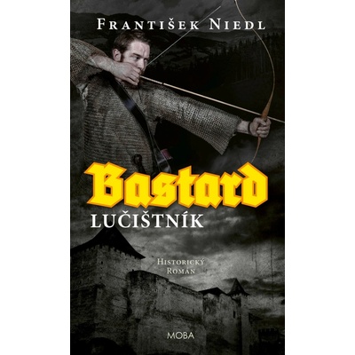 Bastard - lučištník - František Niedl – Zboží Dáma