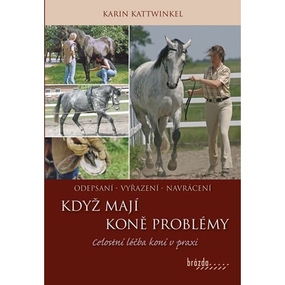 Když koně mají problémy - Celostní léčba koní v praxi - Kattwinkel Karin