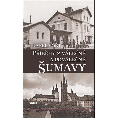 Příběhy z válečné a poválečné Šumavy
