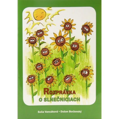 Rozprávka o slnečniciach - Soňa Vancáková, Dušan Borženský