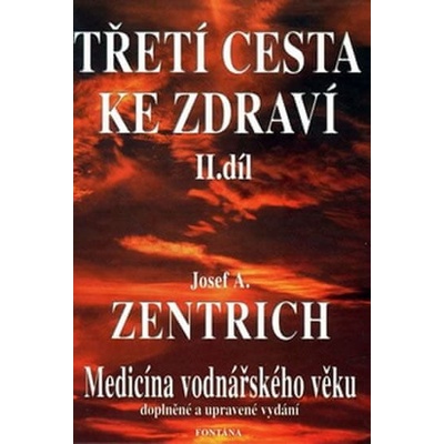 Třetí cesta ke zdraví II.díl - Josef A. Zentrich