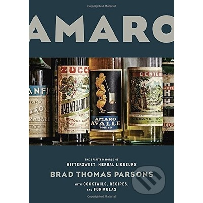 Amaro: The Spirited World of Bittersweet, HerBrad Thomas Parsons