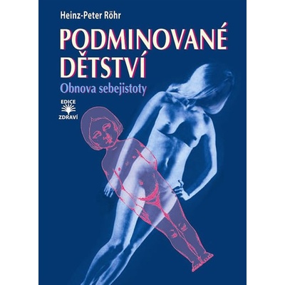 Podminované dětství - Obnova sebejistoty - Heinz-Peter Röhr